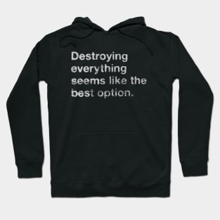 Destroy Everything // Nihilism Quotes Design Hoodie